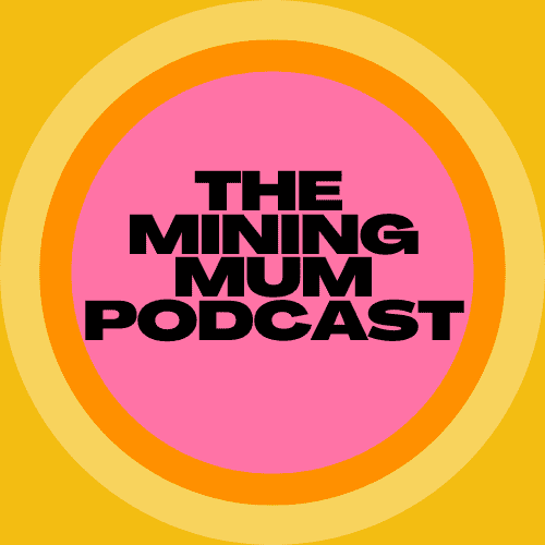 THE MINING MUM podcast
