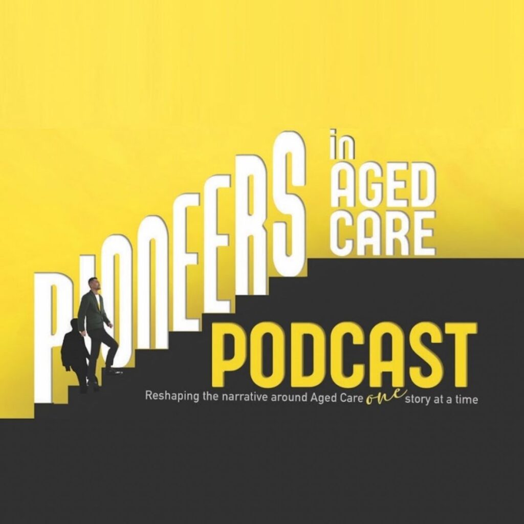 Pioneers in Aged Care Podcast
